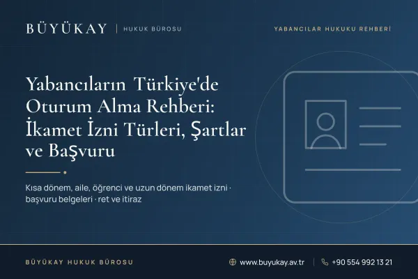 Cover: residence permit guide for foreigners in Türkiye, residence card drawing, BÜYÜKAY, www.buyukay.av.tr and phone